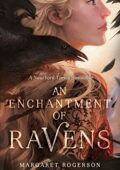 Margaret Rogerson - An Enchantment Of Ravens (2020)