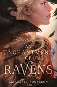 Margaret Rogerson – An Enchantment Of Ravens (2020)