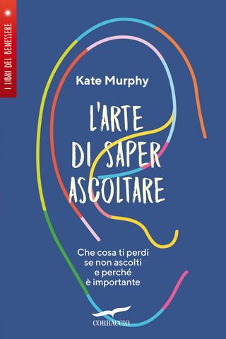 Kate Murphy – L’arte di saper ascoltare (2021)