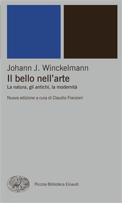 Johann J. Winckelmann – Il bello nell’arte. La natura, gli antichi, la modernità. Ediz. illustrata (2016)