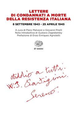 Pietro Malvezzi ; Giovanni Pirelli – Lettere di condannati a morte della Resistenza italiana. 8 settembre 1943-25 aprile 1945 (2017)