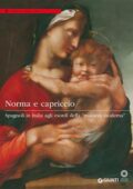 img Tommaso Mozzati; Antonio Natali - Norma e capriccio. Spagnoli in Italia agli esordi della manie