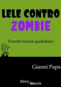 img Gianni Papa - Lele contro Zombie (2014)
