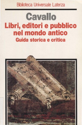Guglielmo Cavallo – Libri, Editori e Pubblico nel Mondo Antico: Guida Storica e Critica (1992)