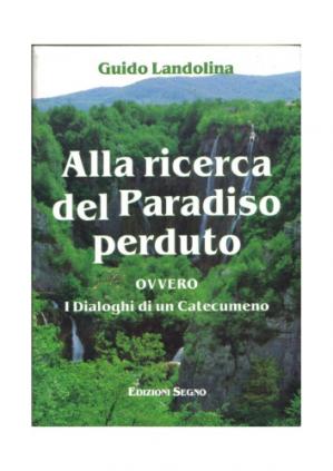 Guido Landolina – Alla ricerca del Paradiso Perduto ovvero I Dialoghi di un Catecumeno, 2 (1998)