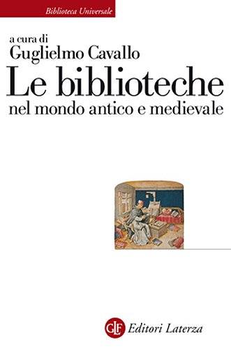 Guglielmo Cavallo – Le Biblioteche nel Mondo Antico e Medievale (2004)