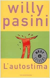 Willy Pasini – L’autostima. Volersi bene per voler bene agli altri (2002)