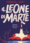 Jennifer L. Holm - Il leone di Marte (2021)