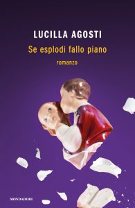 Lucilla Agosti – Se esplodi fallo piano (2021)