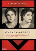 Arrigo Petacco - Eva e Claretta, Le Amanti del Diavolo (2012)