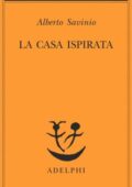 Alberto Savinio - La casa ispirata (2014)