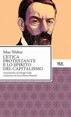 Max Weber – L’etica protestante e lo spirito del capitalismo. Con «La storia di una controversia» di Ephraim Fischoff (2012)