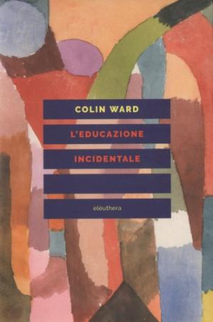 Colin Ward – L’Educazione Incidentale (2020)