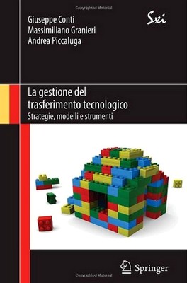 G. Conti, M. Granieri, A. Piccaluga – La gestione del trasferimento tecnologico. Strategie, modelli e strumenti (2011)