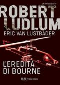 Robert Ludlum, Eric Van Lustbader - L'eredità di Bourne (2012)
