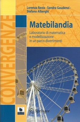 L. Resta, S. Gaudenzi, S. Alberghi – Matebilandia. Laboratorio di matematica e modellizzazione in un parco divertimenti (2012)