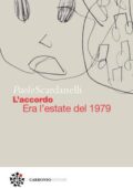 Paolo Scardanelli - L'accordo. Era l'estate del 1979 (2020)