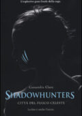 img Cassandra Clare - Città del fuoco celeste. Shadowhunters (2014)