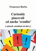 img Francesco Barba - Curiosità piacevoli ed anche ‘erudite’ (2021)