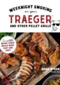 img Adam McKenzie - Weeknight Smoking on Your Traeger and Other Pellet Grills: Incredible Wood-Fire