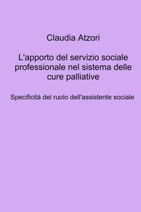 Claudia Atzori – L’apporto del servizio sociale professionale nel sistema delle cure palliative (2021)