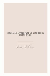 Sara Caldini – Impara ad Affrontare la Vita Con il Giusto Stile (2021)