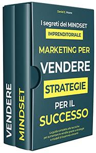 Daniel E. Moore – Marketing per vendere: strategieper il successo (2021)