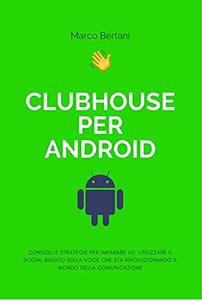 Marco Bertani – CLUBHOUSE per Android (2021)