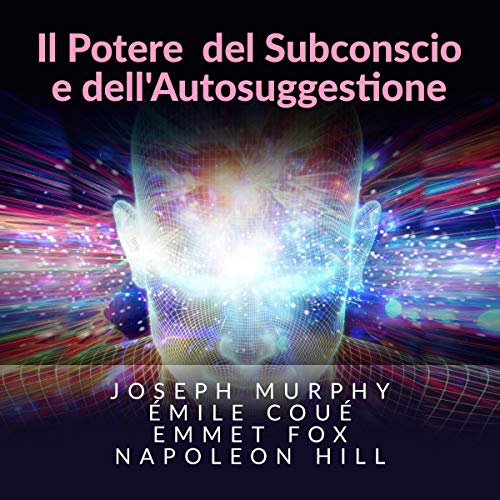 Il potere del subconscio e dell'autosuggestione