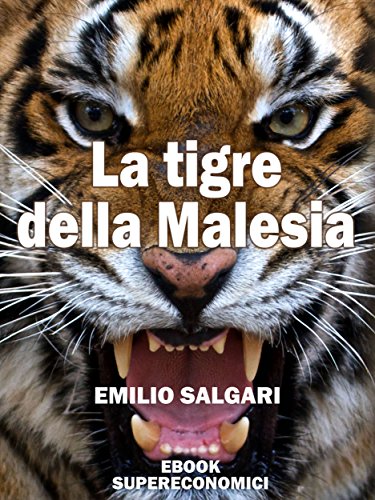 Amazon.com: La tigre della Malesia (eBook Supereconomici) (Italian Edition) eBook: Salgari, Emilio: Kindle Store