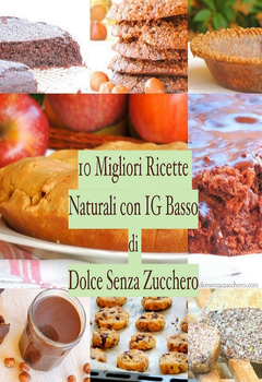 Dolce Senza Zucchero – 10 Migliori Ricette con IG Basso (2013)