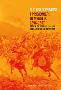 Matteo Dominioni – I prigionieri di Menelik 1896-1897 (2021)