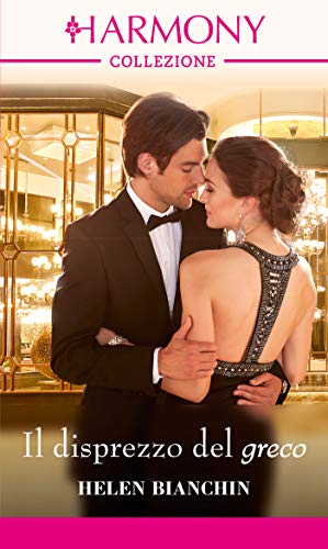 Il disprezzo del greco: Harmony Collezione (Italian Edition) de [Helen Bianchin]