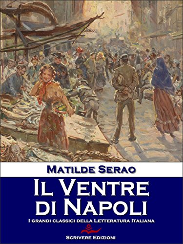 Il Ventre di Napoli (Italian Edition) de [Matilde Serao]