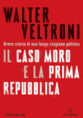 Walter Veltroni - Il Caso Moro e la Prima Repubblica (2021)