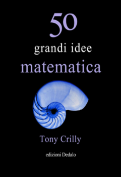 Tony Crilly – 50 grandi idee di Matematica (2009)