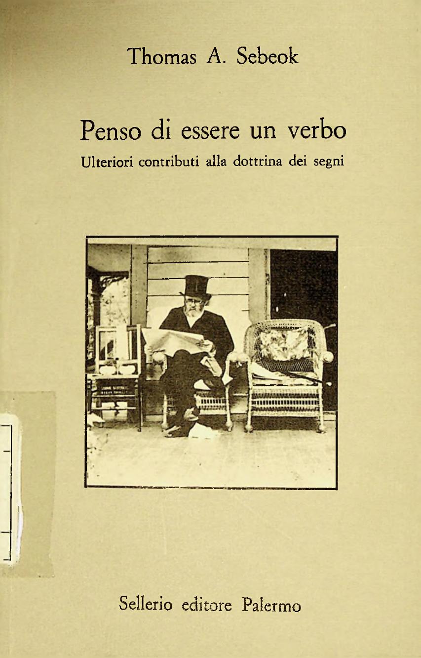 Thomas Albert Sebeok – Penso di Essere Un Verbo : Ulteriori Contributi alla Dottrina dei Segni (1990)