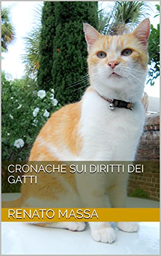 Cronache sui diritti dei gatti (Racconti e favole di animali Vol. 4) di [Renato Massa]