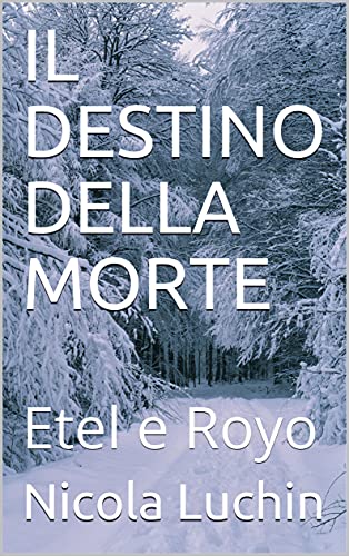 IL DESTINO DELLA MORTE : Etel e Royo di [Nicola Luchin]