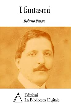 I fantasmi di [Roberto Bracco]
