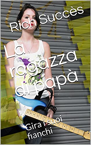 La ragazza di papà : Gira i suoi fianchi di [Rich Succès ]
