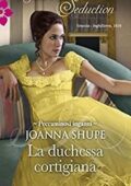 Joanna Shupe - Peccaminosi inganni Vol.1. La duchessa cortigiana
