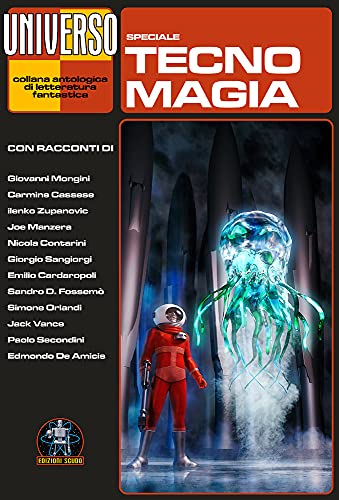 Tecnomagia: Speciale Universo di [GIORGIO SANGIORGI, Giovanni Mongini, Carmine  Cassese, Simone Orlandi, Sandro D. Fossemò, Joe Manzera, Nicola  Contarini, Emilio Cardaropoli, Milenko Zupanovic]