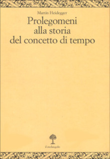 Prolegomeni alla storia del concetto di tempo - Martin Heidegger - copertina