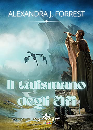 Il talismano degli Elfi: (Collana Literary Romance) di [Alexandra J. Forrest]