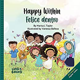 Happy within/ Felice dentro: English - Italian Bilingual Children's Book / Libri per Bambini Bilingue Italiano Inglese da 2-5 anni di [Marisa Taylor, Vanessa Balleza, Chiara Camellini]