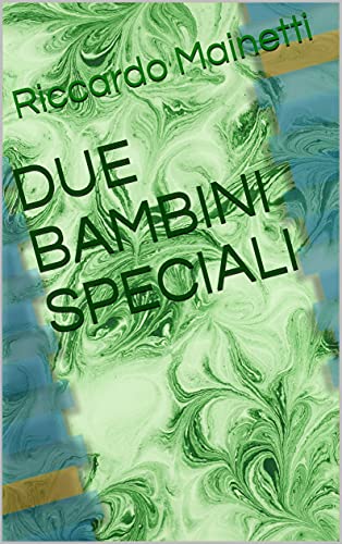 DUE BAMBINI SPECIALI di [Riccardo Mainetti]