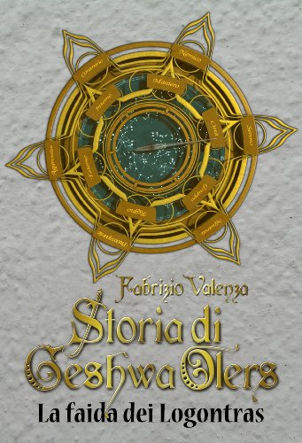 Storia di Geshwa Olers: La faida dei Logontras | Fantasy italiano | Volume SECONDO (Italian Edition) de [Fabrizio Valenza]