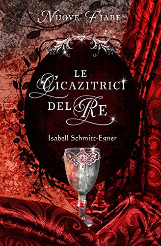 Le cicatrici del re di [Isabell Schmitt-Egner, Andrea Rossi]