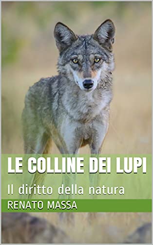 Le colline dei lupi: Una campagna per i diritti dei cani di [Renato Massa]